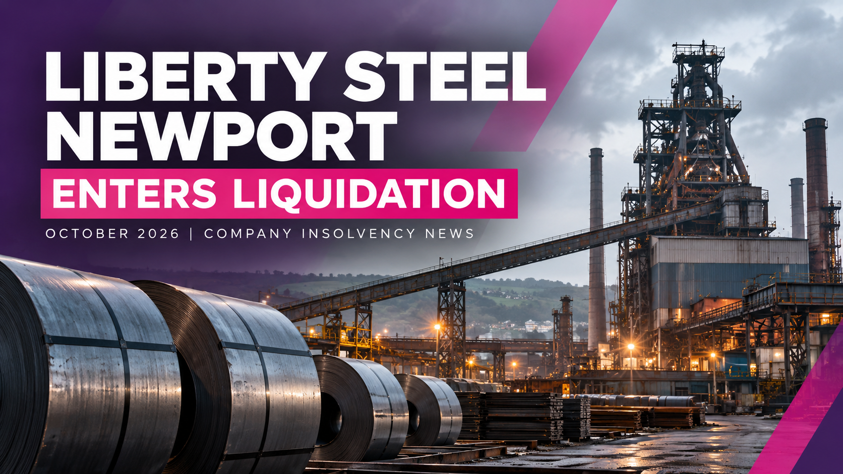Illustration of a steel manufacturing facility with headline announcing the liquidation of Liberty Steel Newport in October 2026.