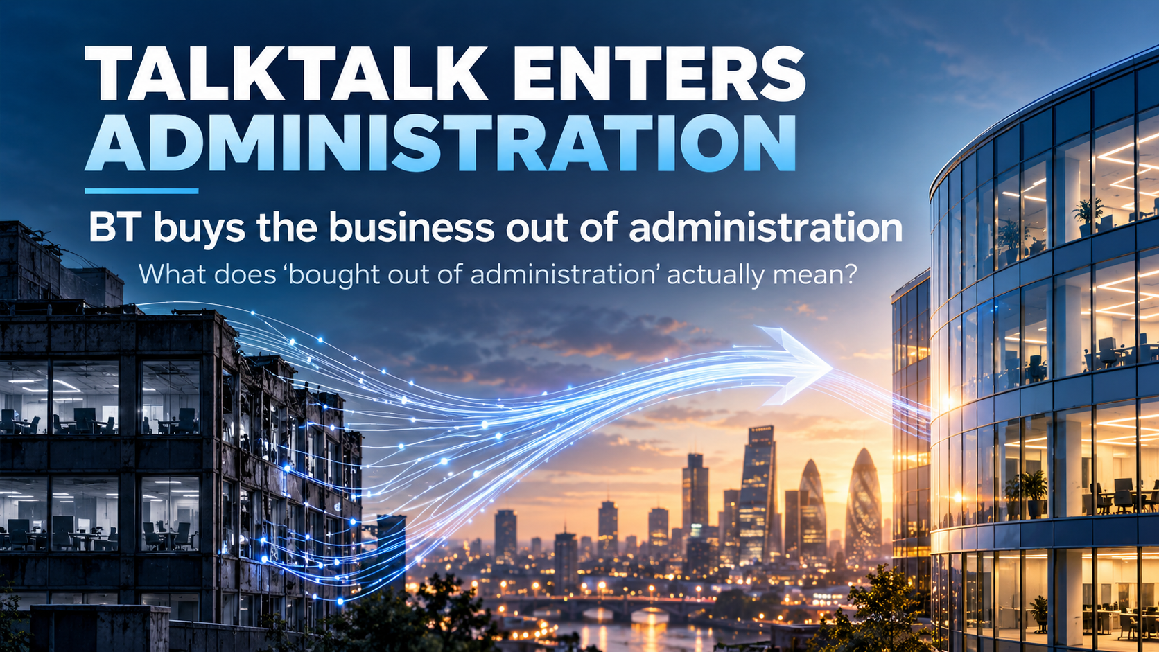 TalkTalk enters administration as BT acquires the operating businesses out of administration